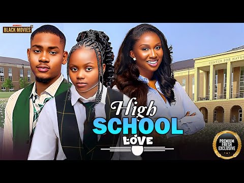 High School Love (Uchechi Treasure Okonkwo, Sonia Uche, Clinton Joshua)
