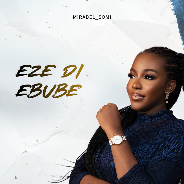 Download Eze Di Ebube by Mirabel Somi - Christian Mp3