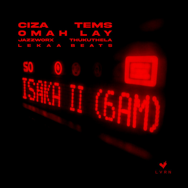 Download Isaka II (6am) by Ciza, Tems, Omah Lay, Thukuthela, Jazzwrld, Lekaa Beats - Afro-Beat Mp3