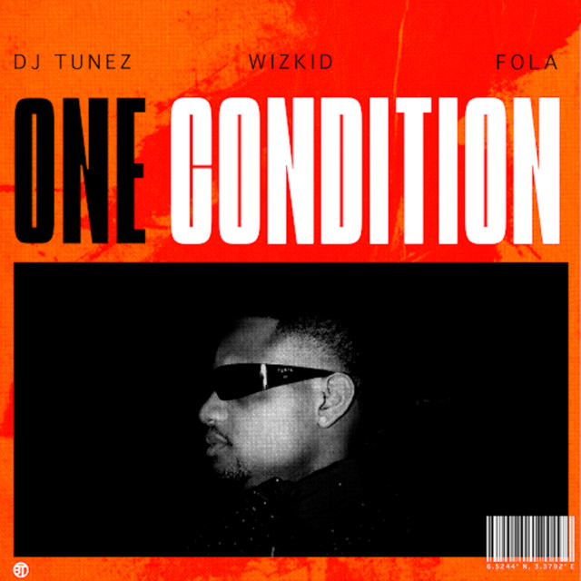 Download One Condition by DJ Tunes, Wizkid ft. Fola - Afro-Beat Mp3